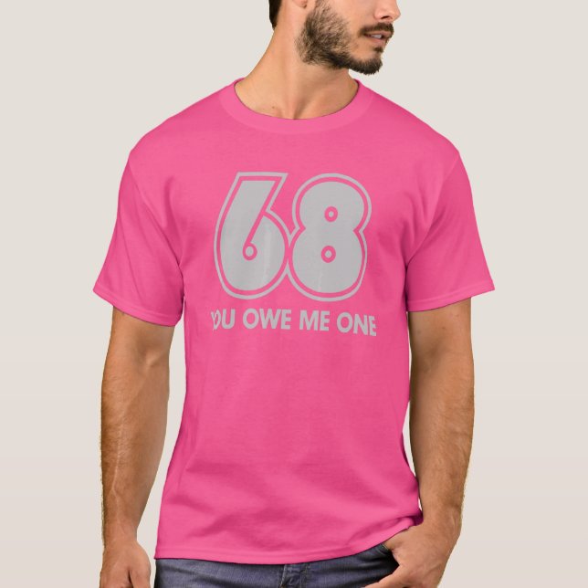 You Owe Me One  Parody Adult Joke T-Shirt (Front)