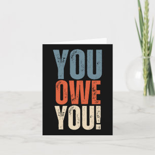 You Owe You - Nobody Owes You Anything - Motivatio Card