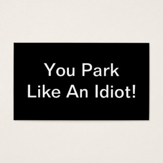 You Park Like An Idiot