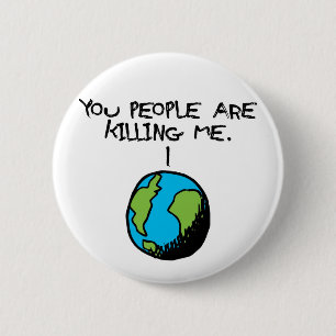 YOU PEOPLE ARE KILLING ME 6 CM ROUND BADGE