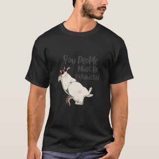 You people must be exhausted cat with sunglasses p T-Shirt