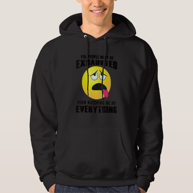 You People Must Be Exhausted Sarcastic Humour  Gra Hoodie (Front)