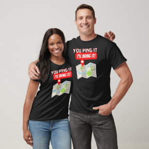 You Ping It Ill Bring It Food Delivery Locator Map T-Shirt