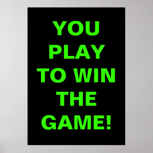 YOU PLAY TO WIN THE GAME POSTER