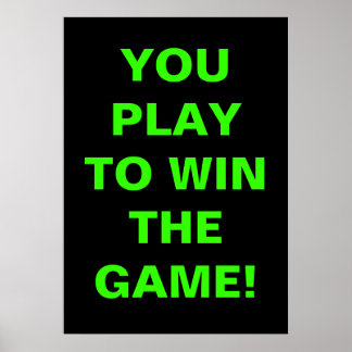 YOU PLAY TO WIN THE GAME POSTER