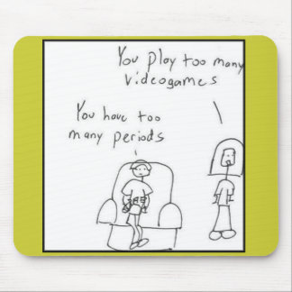 You play too many video games... mouse mat