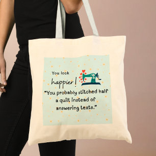 "You probably stitched half a quilt" Tote Bag