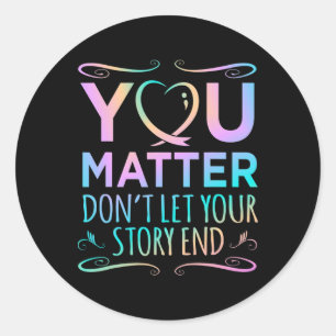 You Problem Happy Suicide Awareness Support Graphi Classic Round Sticker