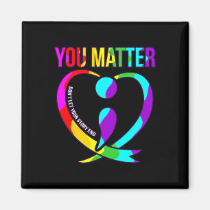 You Problem Happy Suicide Awareness Support Graphi Magnet