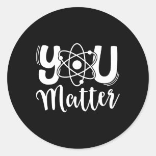 You Problem Science Teacher Chemistry Biology Kind Classic Round Sticker
