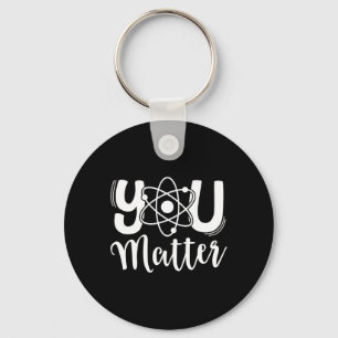You Problem Science Teacher Chemistry Biology Kind Key Ring