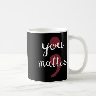 You Problem Suicide Prevention Coffee Mug