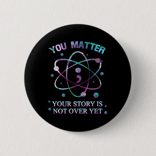 You Problem Suicide Prevention Your Story Is Not Y 6 Cm Round Badge