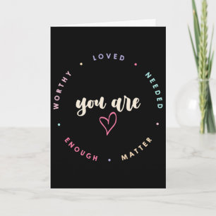 You Problem Worthy Loved Needed Enough Mental Heal Card