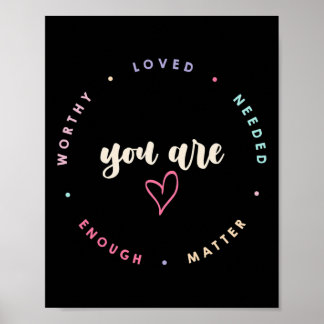 You Problem Worthy Loved Needed Enough Mental Heal Poster