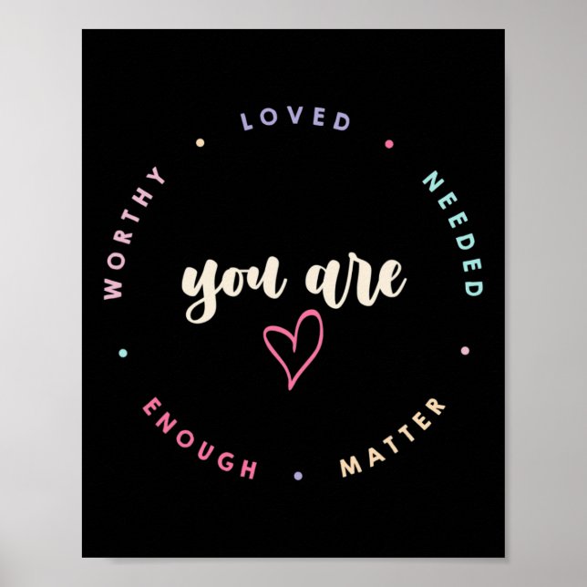 You Problem Worthy Loved Needed Enough Mental Heal Poster (Front)