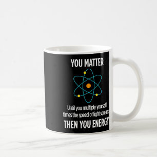 You Problem You Energy Funny Physicist Physics Lov Coffee Mug