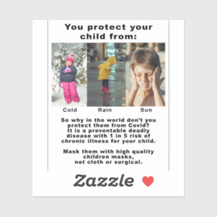 You protect your child from..