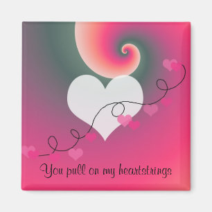You Pull On My Heartstrings Magnet