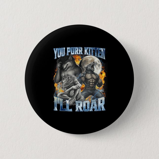 You Purr Kitten I'll Roar Cool Funny Alpha Wolf Me 6 Cm Round Badge (Front)