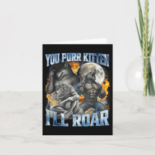 You Purr Kitten I'll Roar Cool Funny Alpha Wolf Me Card