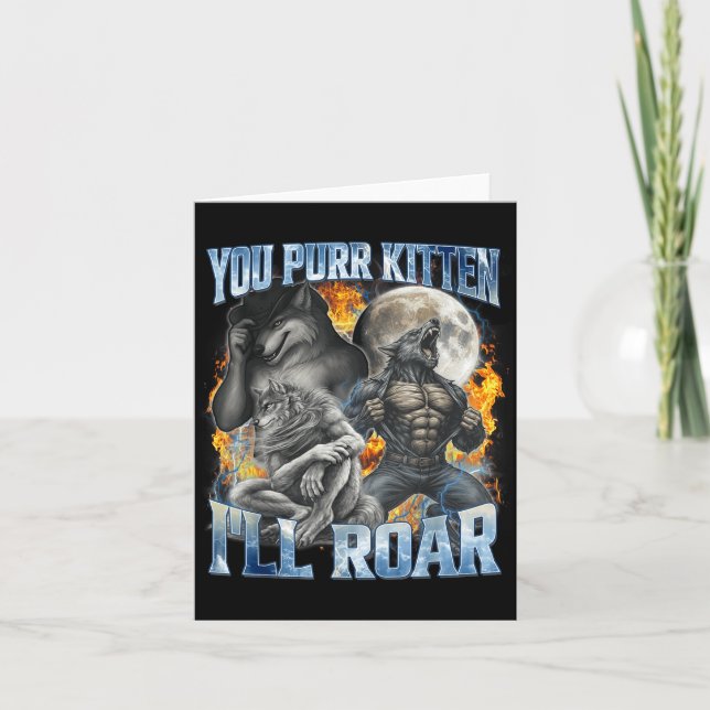 You Purr Kitten I'll Roar Cool Funny Alpha Wolf Me Card (Front)