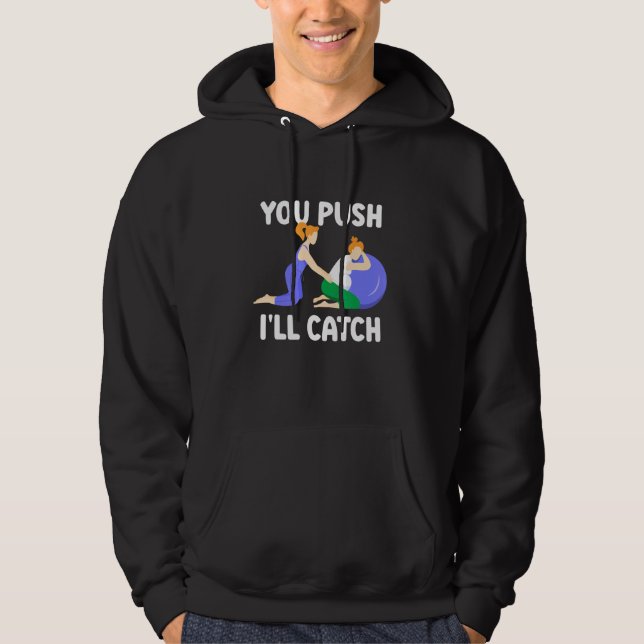 You Push I'll Catch Sayings Midwifes Midwifery Mid Hoodie (Front)