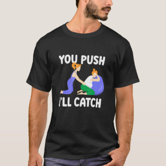 You Push I'll Catch Sayings Midwifes Midwifery Mid T-Shirt