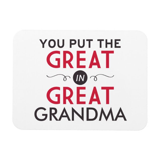 You Put the Great in Great Grandma Magnet (Horizontal)