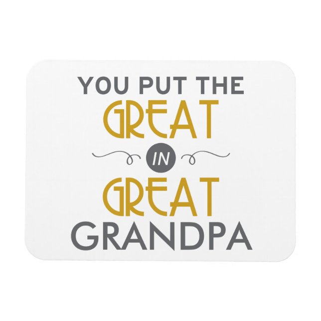 You Put the Great in Great Grandpa Magnet (Horizontal)