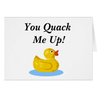 You quack me up!