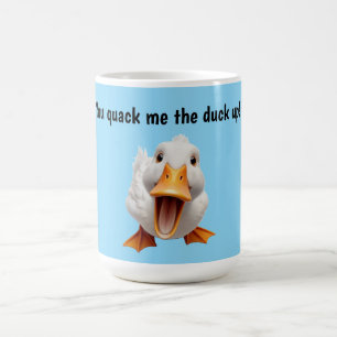 You Quack Me Up Duck Coffee Mug