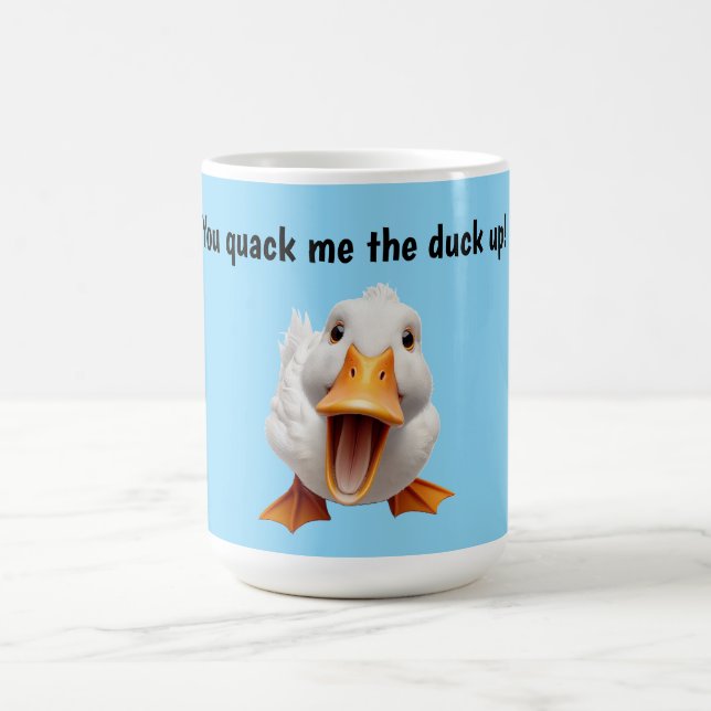 You Quack Me Up Duck Coffee Mug (Center)