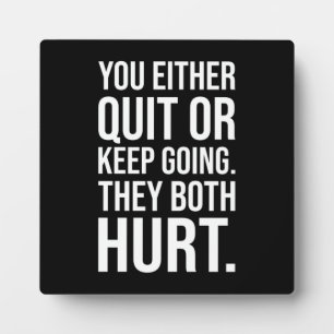 You Quit Or Keep Going - Success Motivational Plaque