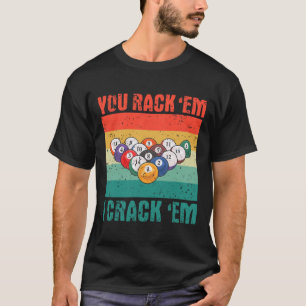 You Rack em I Crack em Funny Pool Billards Player T-Shirt