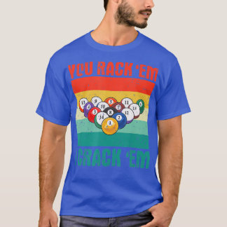 You Rack Em I Crack Em Funny Pool Billards Player  T-Shirt