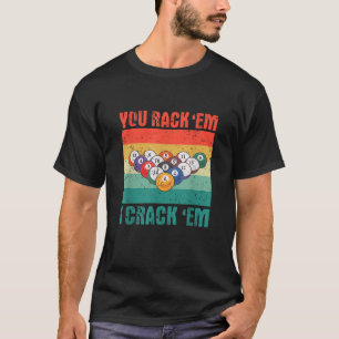 You Rack Em I Crack Em Funny Pool Billards Player T-Shirt