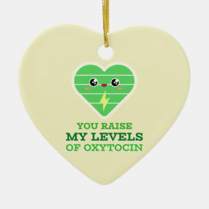 You Raise My Levels Of Oxytocin Heart Ceramic Tree Decoration