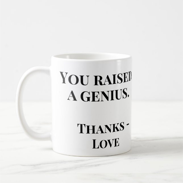 You Raised a Genius | Funny Mother's Day Coffee Mug (Left)