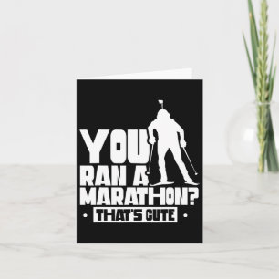 You Ran A Marathon That's Cute Sports Biathlete Bi Card