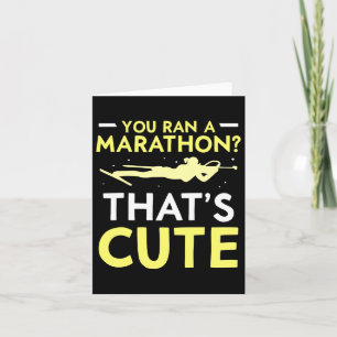 You Ran A Marathon That's Cute Sports Biathlon Bia Card