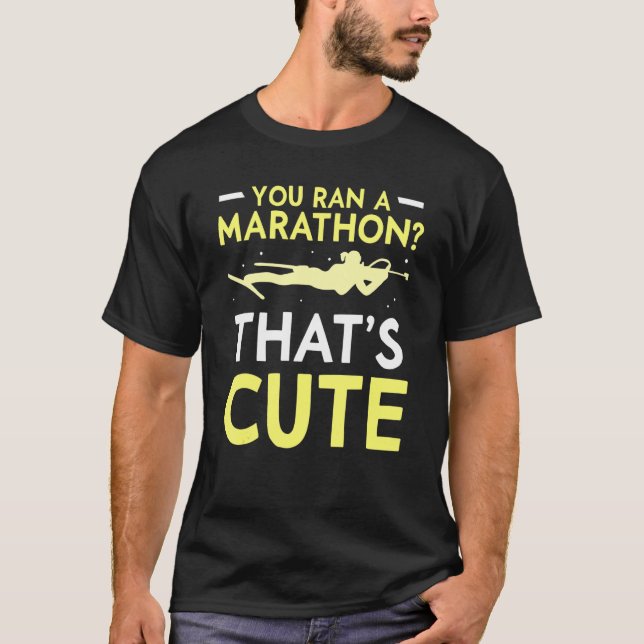 You Ran A Marathon That's Cute Sports Biathlon Bia T-Shirt (Front)
