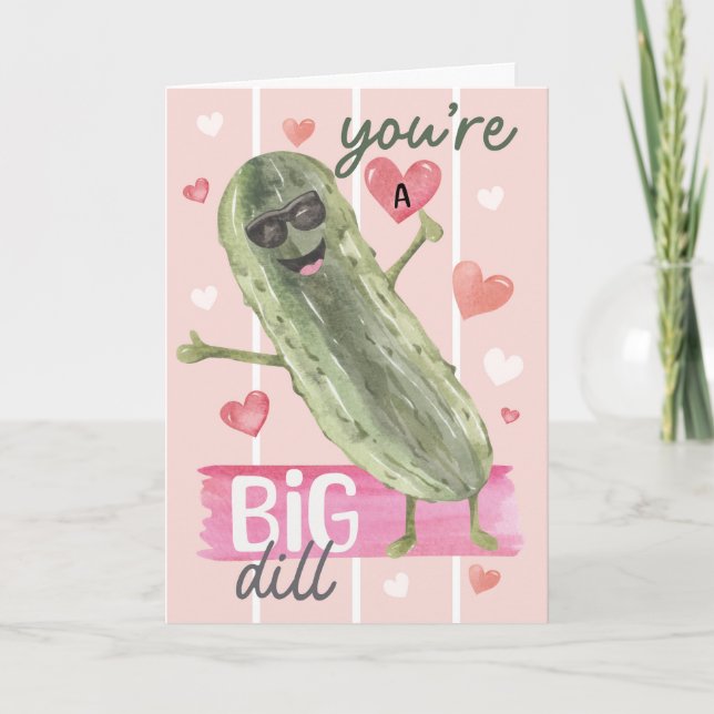 You’re a Big Dill Funny Valentine Card – Cute  (Front)