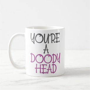 You’re a Doody Head Coffee Mug