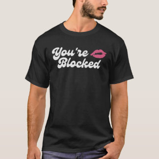 You re Blocked Pink Kiss Cute Distressed Groovy T-Shirt