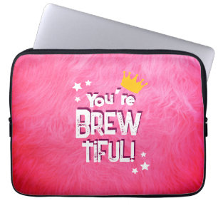 You’re Brew-tiful Laptop Sleeve