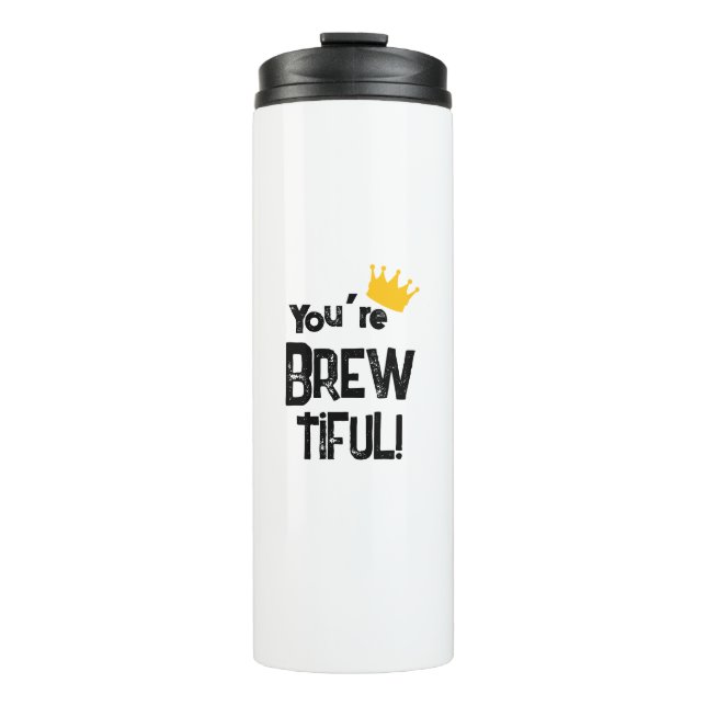 You’re Brew-tiful Thermal Tumbler (Front)