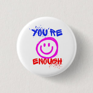 YOU RE ENOUGH 3 CM ROUND BADGE