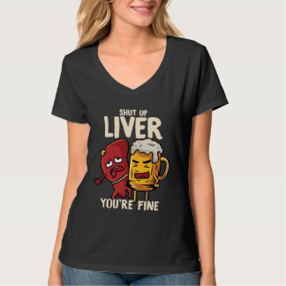 You re Fine Liver Drinking Beer Alcohol Meme Joke T-Shirt