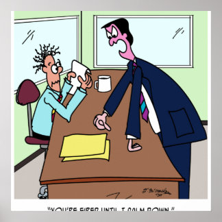 You’re Fired Until I Calm Down Poster